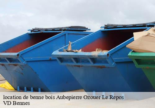 location de benne bois  aubepierre-ozouer-le-repos-77720 VD Bennes